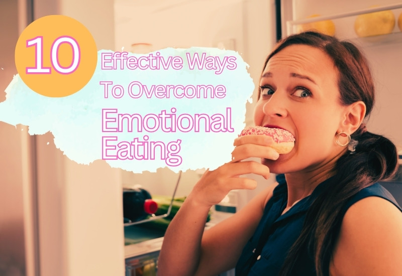 10 Ways How I Help My Clients With Emotional Eating